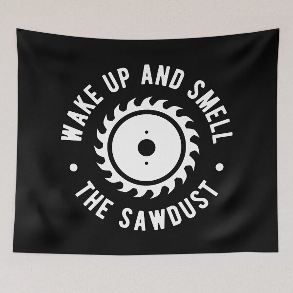 Item preview, Wake Up And Smell The Sawdust designed and sold by Turie.