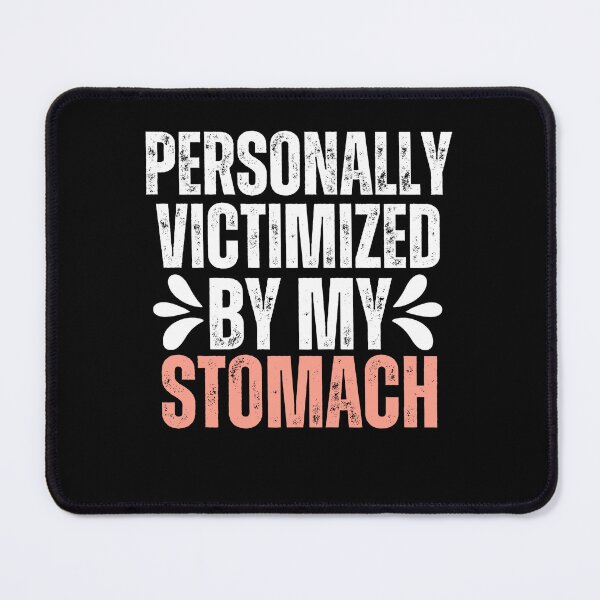 Item preview, Personally Victimized By My Stomach. Funny Saying, Funny Gift  designed and sold by SlocifieShop.