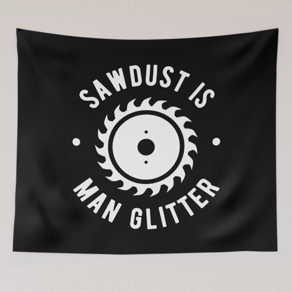 Item preview, Sawdust Is Man Glitter Lumberjack designed and sold by Turie.