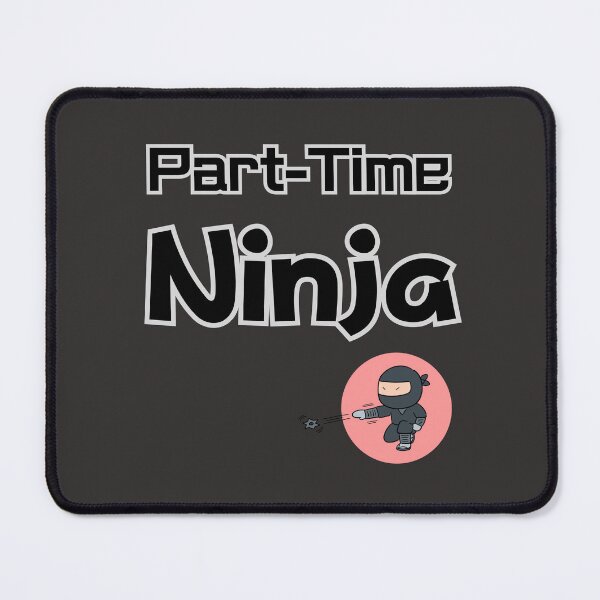 Item preview, Part-time Ninja designed and sold by ChilledTaho.