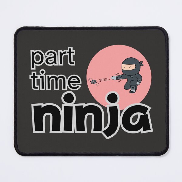 Item preview, Ninja for part-time job designed and sold by ChilledTaho.