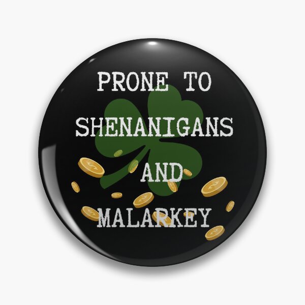 Item preview, Prone to shenanigans and malarkey. Funny gift for friends. designed and sold by Krzysztof Siwek.