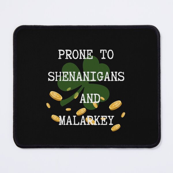 Item preview, Prone to shenanigans and malarkey. Funny gift for friends. designed and sold by Krzysztof Siwek.