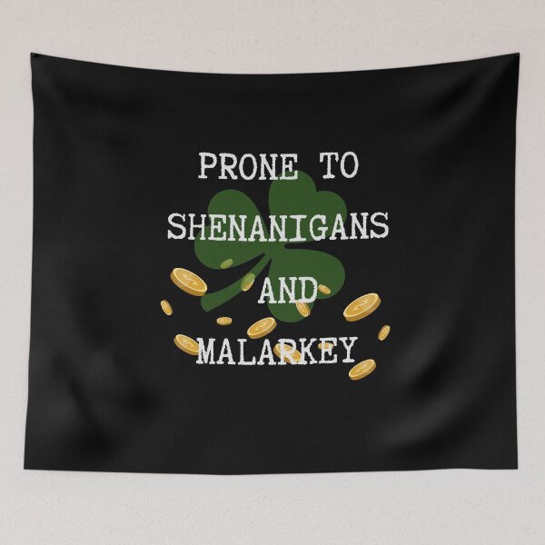 Item preview, Prone to shenanigans and malarkey. Funny gift for friends. designed and sold by Krzysztof Siwek.