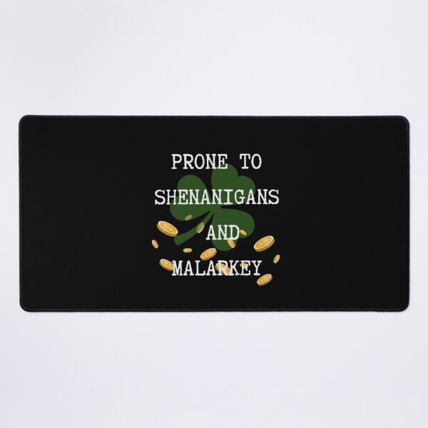 Item preview, Prone to shenanigans and malarkey. Funny gift for friends. designed and sold by Krzysztof Siwek.