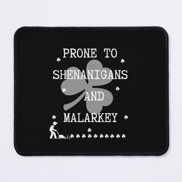 Item preview, Prone to shenanigans and malarkey. Funny gift for friends. designed and sold by Krzysztof Siwek.