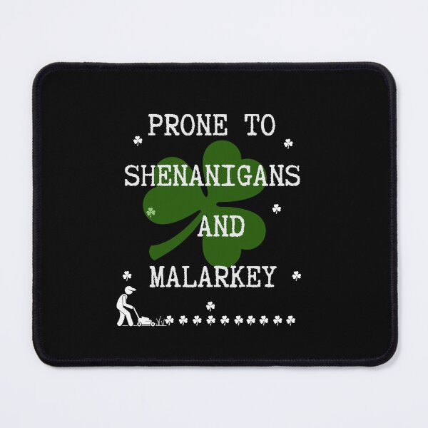 Item preview, Prone to shenanigans and malarkey. Funny gift for friends. designed and sold by Krzysztof Siwek.