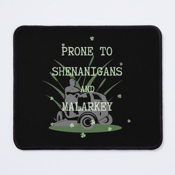 Item preview, Prone to shenanigans and malarkey. Funny gift for friends. designed and sold by Krzysztof Siwek.