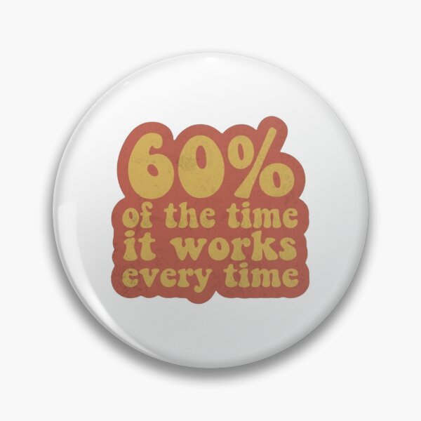 Item preview, Movie quote "60% of the time it works every time" Anchorman  designed and sold by HSJCprints.