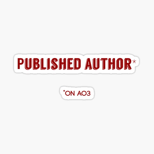 Published Author... On AO3 Sticker