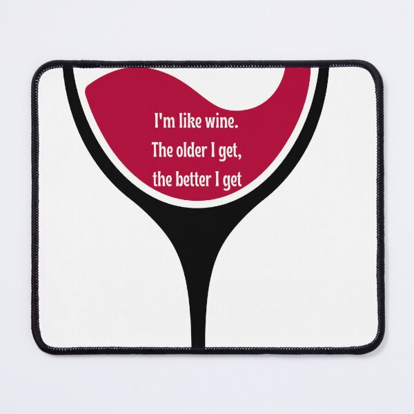 Item preview, I'm like wine. The older I get, the better I get designed and sold by Periush.