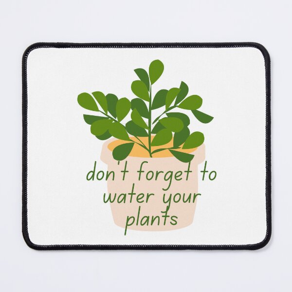 Item preview, Don't forget to water your plants designed and sold by BettySpicer.