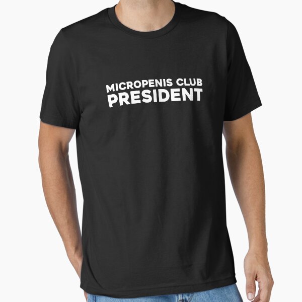 Item preview, Micropenis Club Presidente. Funny Silly Quote. Adult Joke. designed and sold by SillyMerchant.