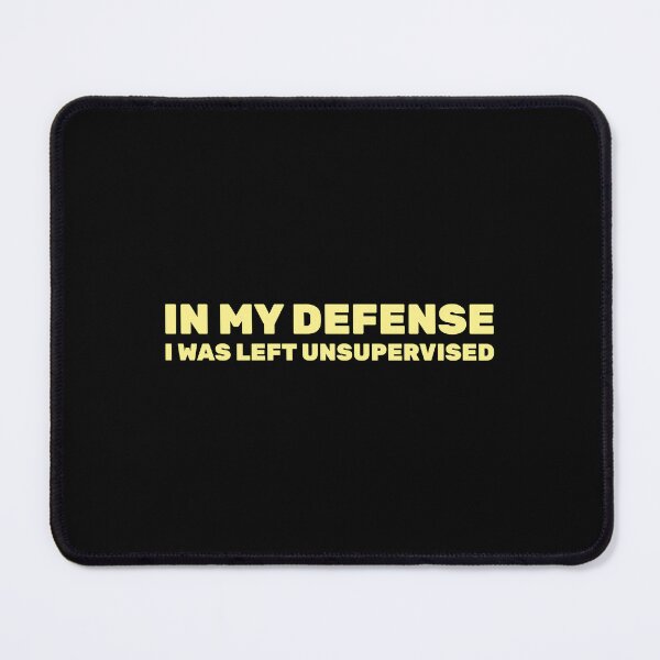 Item preview, In my defense I was left unsupervised designed and sold by BlendArts.