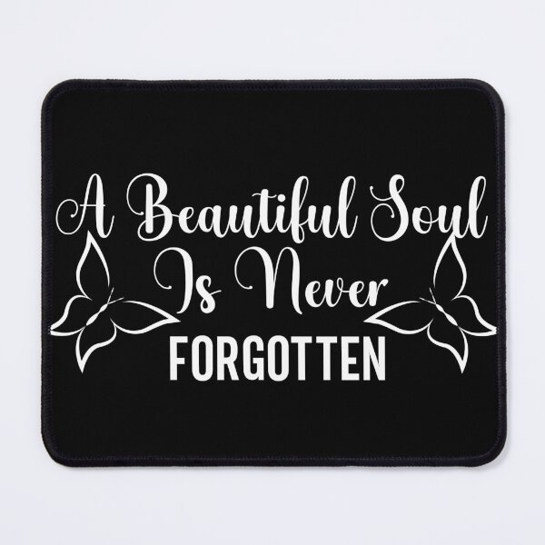 Item preview, A Beautiful Soul Is Never Forgotten (white) designed and sold by Margival.