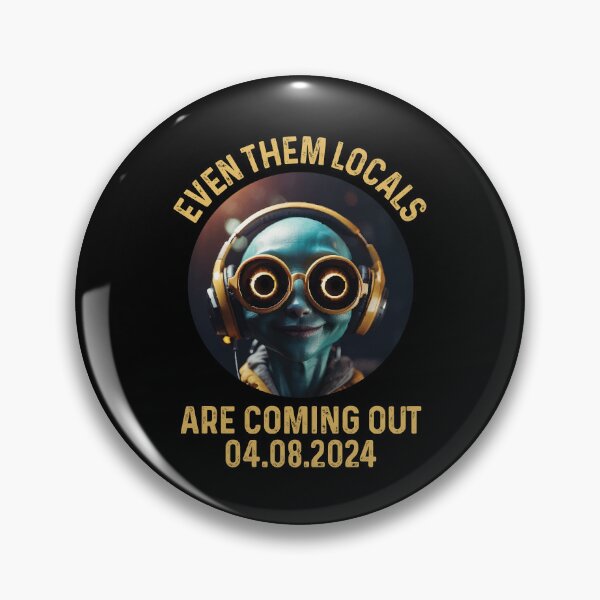 Item preview, Even Them Locals Are Coming Out Total Solar Eclipse 04.08.24 Alien designed and sold by GravitiTees.