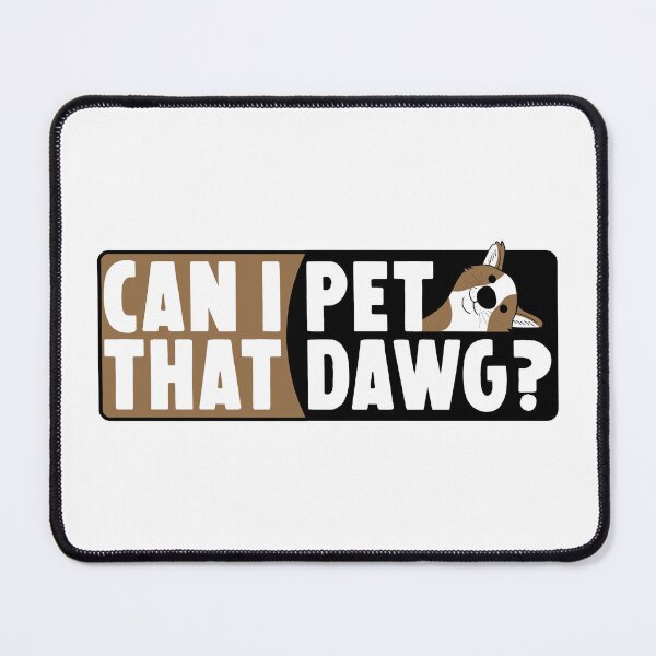 Item preview, Can I Pet That Dawg designed and sold by HorizonDesignz.