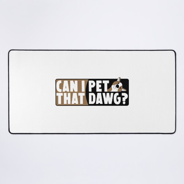 Item preview, Can I Pet That Dawg designed and sold by HorizonDesignz.