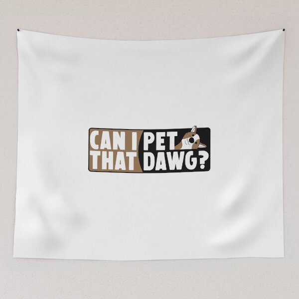 Item preview, Can I Pet That Dawg designed and sold by HorizonDesignz.