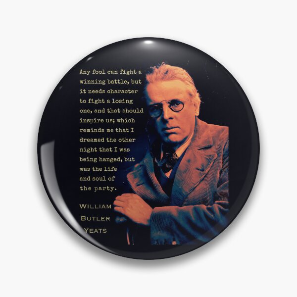 Item preview, William Butler Yeats portrait and quote: Any fool can fight a winning battle, but it needs character to fight a losing one, and that should inspire us; designed and sold by artbleed.