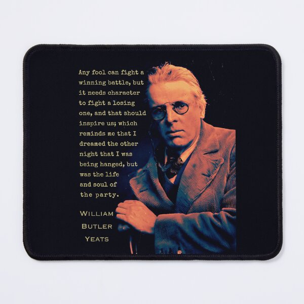 Item preview, William Butler Yeats portrait and quote: Any fool can fight a winning battle, but it needs character to fight a losing one, and that should inspire us; designed and sold by artbleed.