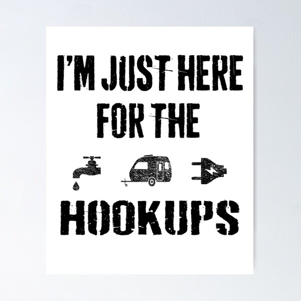 For Hookups Posters for Sale
