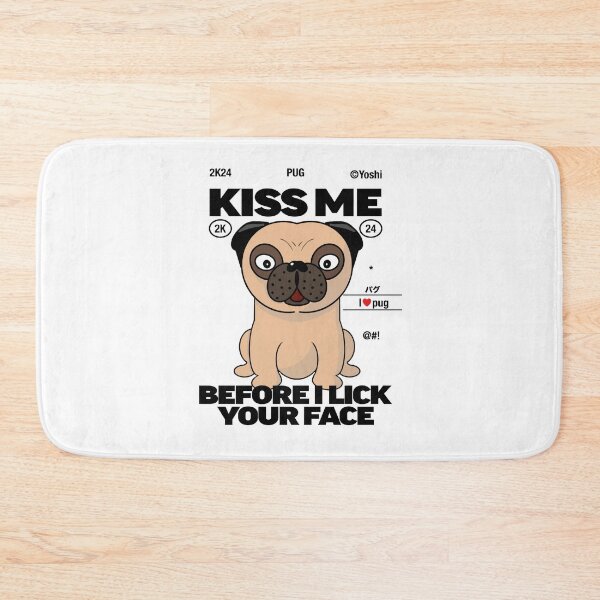 Item preview, Pug dog kiss me designed and sold by YoshiArtDesign.