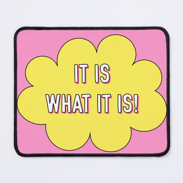 Item preview, It Is What It Is! designed and sold by Adam Regester.
