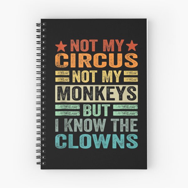 Item preview, Not My Circus, Not My Monkeys, But I Definitely Know the Clowns designed and sold by BanBay.