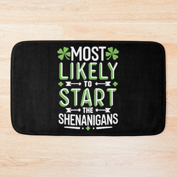 Item preview, Most Likely To Start The Shenanigans St. Patrick's Day designed and sold by DomTeesHaven.