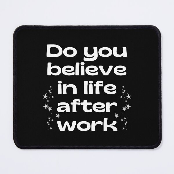 Item preview, Do you believe in life after work? designed and sold by UnCoverDesign.