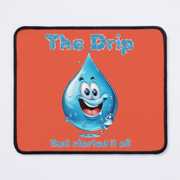 Item preview, The Drip That Started It All! designed and sold by KrisDry.