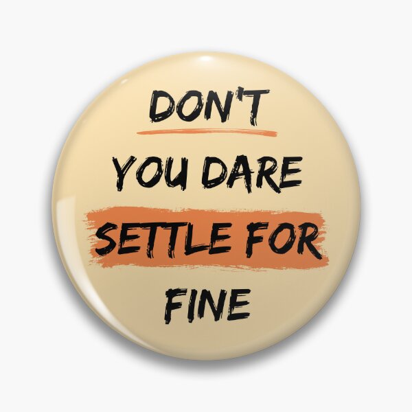 Item preview, don't you dare settle for fine,brush design designed and sold by belladesign7.