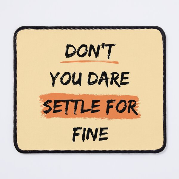 Item preview, don't you dare settle for fine,brush design designed and sold by belladesign7.