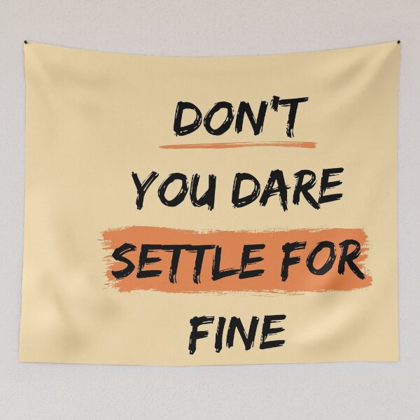 Item preview, don't you dare settle for fine,brush design designed and sold by belladesign7.