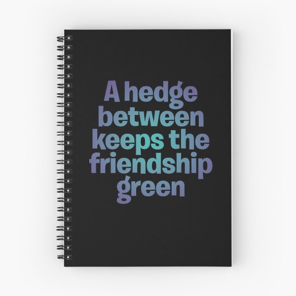 Item preview, A hedge between keeps the friendship green. v.1 designed and sold by x1brett.