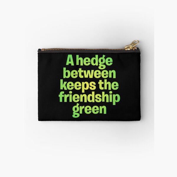 Item preview, A hedge between keeps the friendship green. v.5 designed and sold by x1brett.