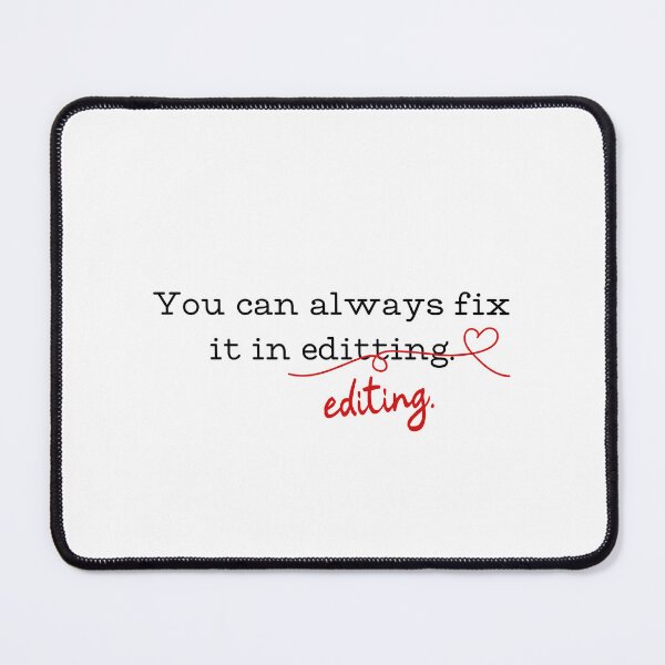 Item preview, You Can Always Fix It In Editing w/ Heart designed and sold by PlotBunnyHollow.