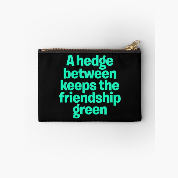 Item preview, A hedge between keeps the friendship green. v.8 designed and sold by x1brett.