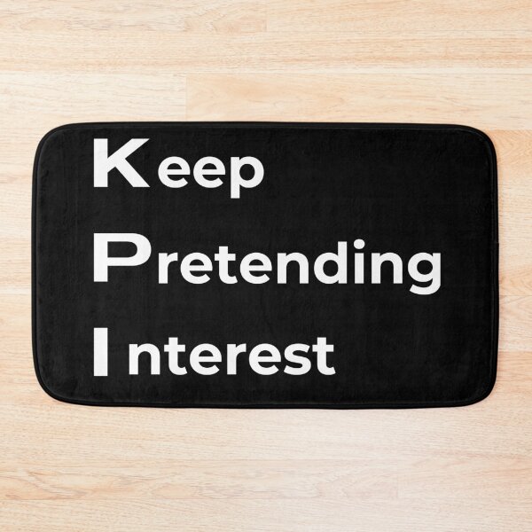 Item preview, KPI - Keep Pretending Interest designed and sold by Sovi14.