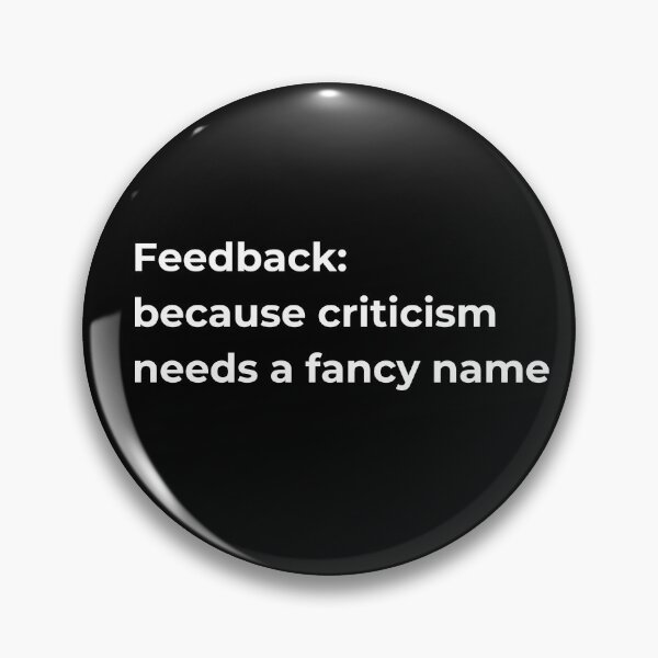 Item preview, Feedback: because criticism needs a fancy name designed and sold by Sovi14.