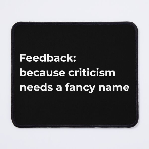 Item preview, Feedback: because criticism needs a fancy name designed and sold by Sovi14.