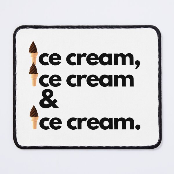 Item preview, Ice Cream, Ice Cream & Ice Cream designed and sold by DesignMore21.