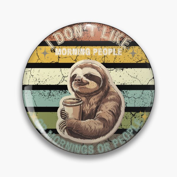 Item preview, I Don’t Like Morning People Or Mornings Or People Funny Meme with Sloth designed and sold by PistachioCream.