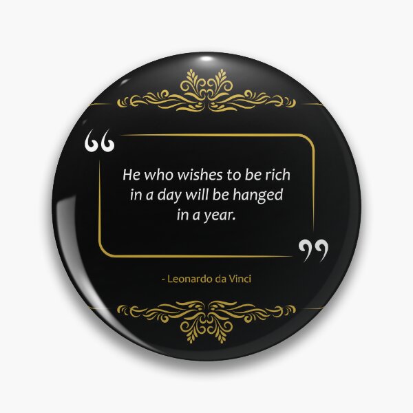 Item preview, Leonardo da Vinci quote Being rich in a day designed and sold by paragonDesign28.