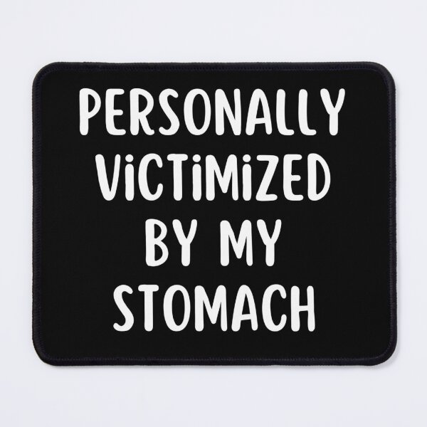 Item preview, Personally Victimized By My Stomach. Tummy Hurts  designed and sold by SlocifieShop.