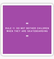 RULE 11: Do not bother children when they are skateboarding Sticker