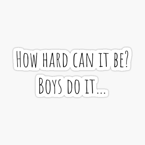 How hard can it be? Boys do it Sticker