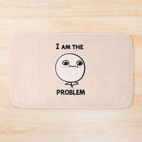 Item preview, I am the problem Meme designed and sold by TevAr.