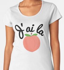 J'ai la pĂŞche - I'm Feeling Peachy in French Women's Premium T-Shirt